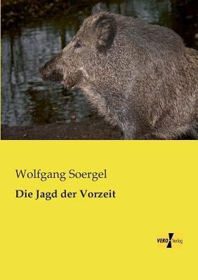 Die Jagd der Vorzeit - Wolfgang Soergel - cover