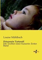 Prinzessin Tartaroff: Die Tochter einer Kaiserin: Erster Band