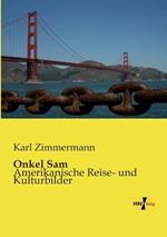 Onkel Sam: Amerikanische Reise- und Kulturbilder