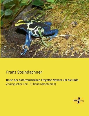 Reise der österreichischen Fregatte Novara um die Erde: Zoologischer Teil - 1. Band (Amphibien) - Franz Steindachner - cover