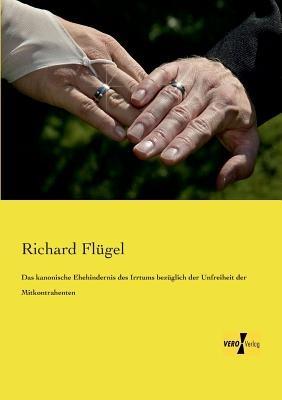 Das kanonische Ehehindernis des Irrtums bezüglich der Unfreiheit der Mitkontrahenten - Richard Flügel - cover