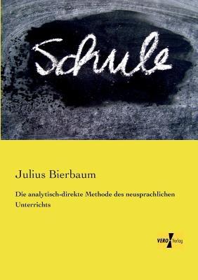Die analytisch-direkte Methode des neusprachlichen Unterrichts - Otto Julius Bierbaum - cover