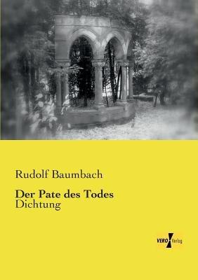 Der Pate des Todes: Dichtung - Rudolf Baumbach - cover