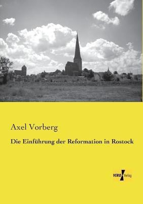 Die Einführung der Reformation in Rostock - Axel Vorberg - cover