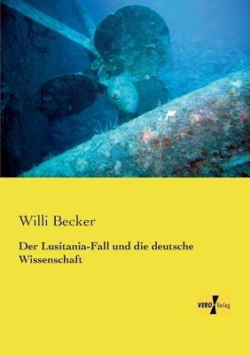Der Lusitania-Fall und die deutsche Wissenschaft - Willi Becker - cover