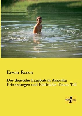 Der deutsche Lausbub in Amerika: Erinnerungen und Eindrucke. Erster Teil - Erwin Rosen - cover