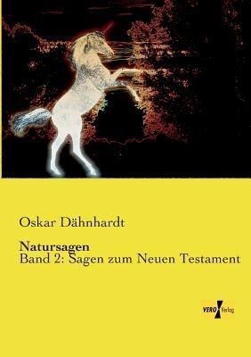 Natursagen: Band 2: Sagen zum Neuen Testament - Oskar Dähnhardt - cover