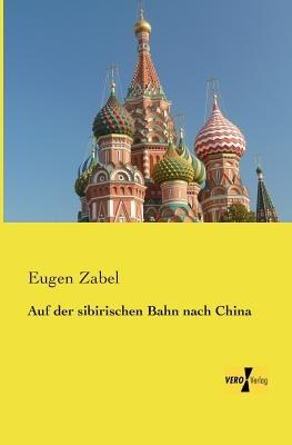 Auf der sibirischen Bahn nach China - Eugen Zabel - cover