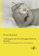 Anthropogenie oder Entwicklungsgeschichte des Menschen: Erster Teil: Keimesgeschichte oder Ontogenie