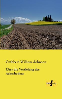 Über die Vertiefung des Ackerbodens - Cuthbert William Johnson - cover