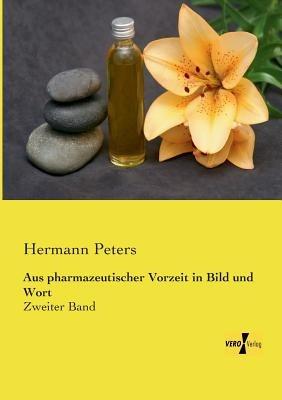 Aus pharmazeutischer Vorzeit in Bild und Wort: Zweiter Band - Hermann Peters - cover