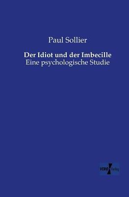 Der Idiot und der Imbecille: Eine psychologische Studie - Paul Sollier - cover