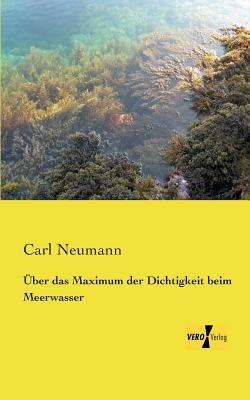 UEber das Maximum der Dichtigkeit beim Meerwasser - Carl Neumann - cover