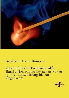 Geschichte der Explosivstoffe: Band 2: Die rauchschwachen Pulver in ihrer Entwicklung bis zur Gegenwart - Siegfried J Von Romocki - cover