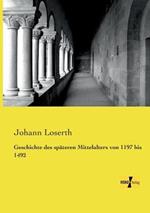 Geschichte des späteren Mittelalters von 1197 bis 1492