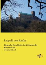 Deutsche Geschichte im Zeitalter der Reformation: Zweiter Band