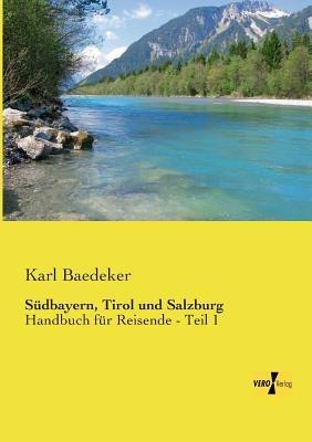 Südbayern, Tirol und Salzburg: Handbuch für Reisende - Teil 1 - Karl Baedeker - cover