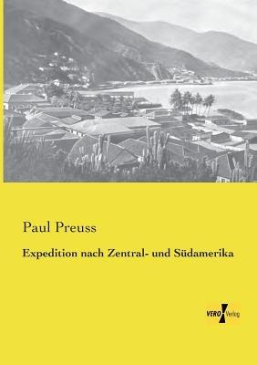 Expedition nach Zentral- und Sudamerika - Paul Preuss - cover