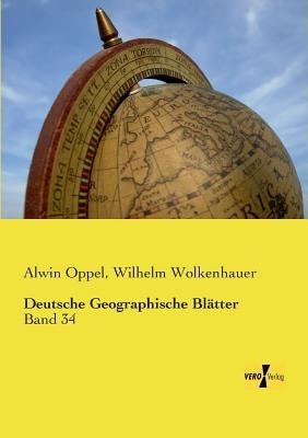 Deutsche Geographische Blätter: Band 34 - Alwin Oppel,Wilhelm Wolkenhauer - cover