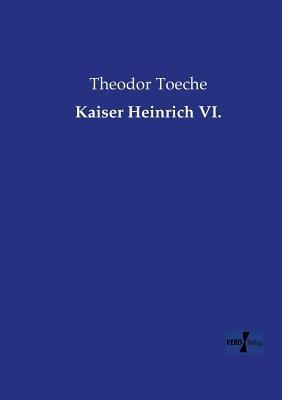 Kaiser Heinrich VI. - Theodor Toeche - cover
