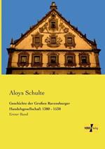 Geschichte der Großen Ravensburger Handelsgesellschaft 1380 - 1530: Erster Band