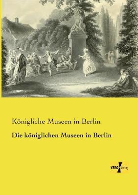 Die königlichen Museen in Berlin - cover