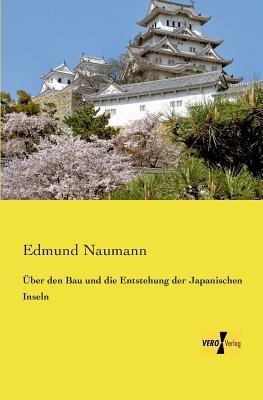 UEber den Bau und die Entstehung der Japanischen Inseln - Edmund Naumann - cover