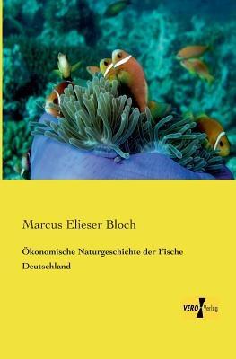 Ökonomische Naturgeschichte der Fische Deutschland - Marcus Elieser Bloch - cover