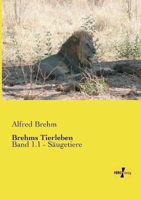 Brehms Tierleben: Band 1.1 - Säugetiere - Alfred Brehm - cover