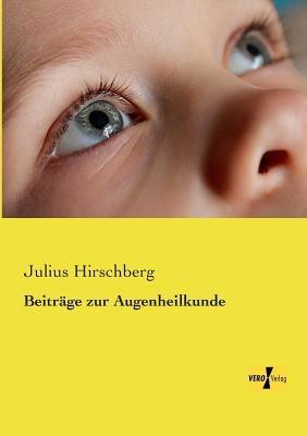Beiträge zur Augenheilkunde - Julius Hirschberg - cover