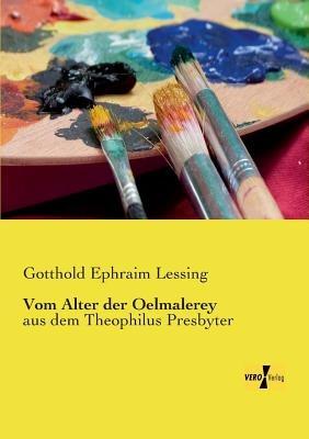 Vom Alter der Oelmalerey: aus dem Theophilus Presbyter - Gotthold Ephraim Lessing - cover