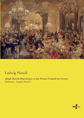 Adolph Menzels Illustrationen zu den Werken Friedrich des Grossen: Jubiläums - Ausgabe Band II - Ludwig Pietsch - cover