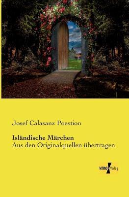 Isländische Märchen: Aus den Originalquellen übertragen - Josef Calasanz Poestion - cover
