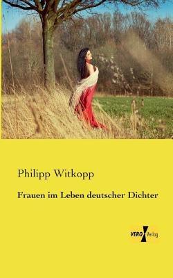 Frauen im Leben deutscher Dichter - Philipp Witkopp - cover