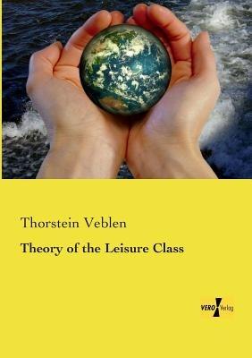 Theory of the Leisure Class - Thorstein Veblen - cover