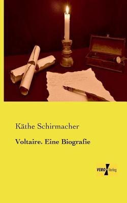 Voltaire. Eine Biografie - Käthe Schirmacher - cover