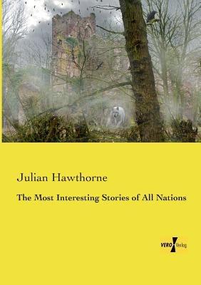 The Most Interesting Stories of All Nations - Julian Hawthorne - cover