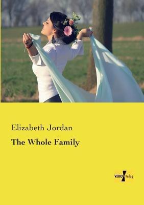 The Whole Family - Elizabeth Jordan - cover