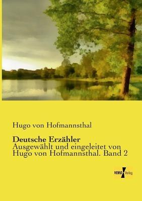 Deutsche Erzähler: Ausgewählt und eingeleitet von Hugo von Hofmannsthal. Band 2 - Hugo Von Hofmannsthal - cover