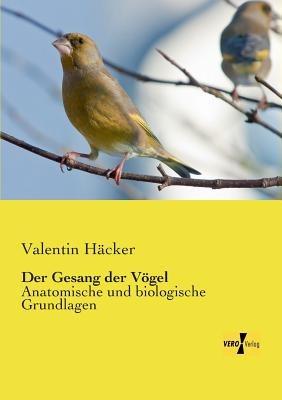 Der Gesang der Voegel: Anatomische und biologische Grundlagen - Valentin Hacker - cover