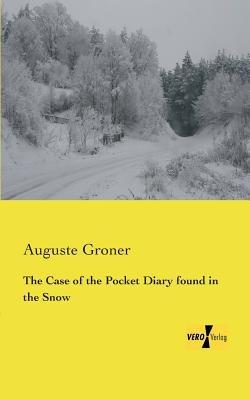 The Case of the Pocket Diary found in the Snow - Auguste Groner - cover