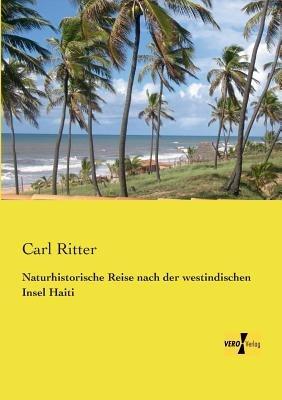 Naturhistorische Reise nach der westindischen Insel Haiti - Carl Ritter - cover