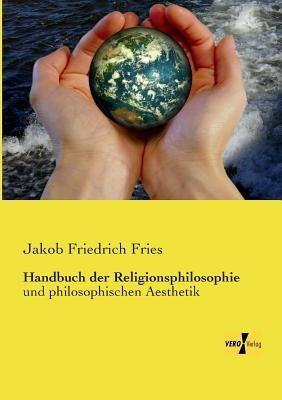 Handbuch der Religionsphilosophie: und philosophischen Aesthetik - Jakob Friedrich Fries - cover