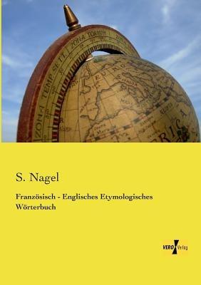 Französisch - Englisches Etymologisches Wörterbuch - S Nagel - cover