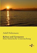 Kelten und Germanen: Eine historische Untersuchung
