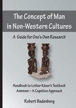 The Concept of Man in Non-Western Cultures: A Guide for One's Own Research