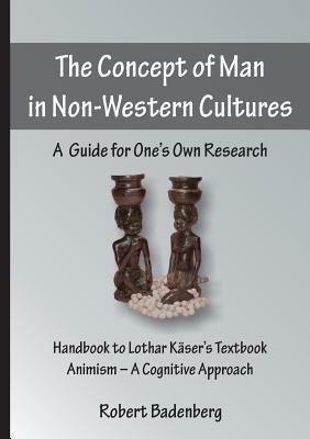 The Concept of Man in Non-Western Cultures: A Guide for One's Own Research - Robert Badenberg - cover