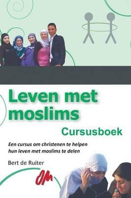Leven Met Moslims: Cursusboek - Bert De Ruiter - cover