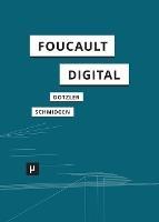 Foucault, digital - Bernhard J Dotzler,Henning Schmidgen - cover