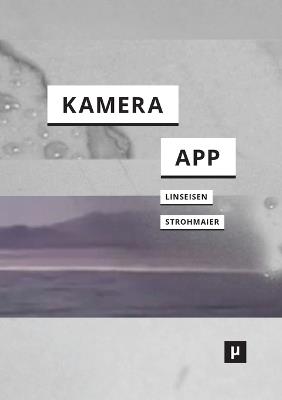 Deine Kamera ist eine App: Über Medienverflechtungen des Applizierens und Appropriierens - cover